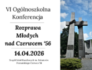 VI Ogólnoszkolna Konferencja "Rozprawa Młodych nad Czerwcem '56"